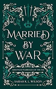 Married by War by Sarah K.L. Wilson