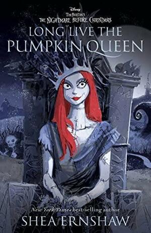 The Nightmare Before Christmas: Long Live the Pumpkin Queen by Shea Ernshaw