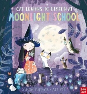 Cat Learns to Listen at Moonlight School by Ali Pye, Simon Puttock