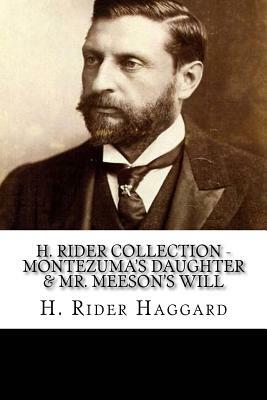 H. Rider Collection - Montezuma's Daughter & Mr. Meeson's Will by H. Rider Haggard