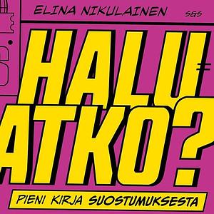 Haluatko? - Pieni kirja suostumuksesta by Elina Nikulainen