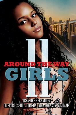 Around the Way Girls 11 by India Johnson-Williams, Treasure Hernandez, Clifford "Spud" Johnson