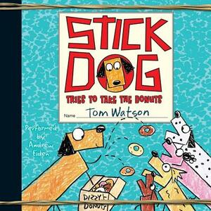 Stick Dog Tries to Take the Donuts by Tom Watson