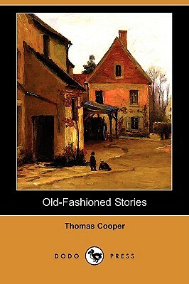 Old-Fashioned Stories (Dodo Press) by Thomas Cooper