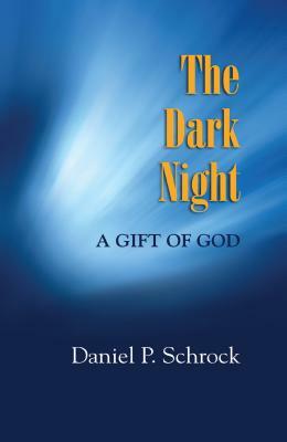 Dark Night: A Gift from God by Daniel Schrock