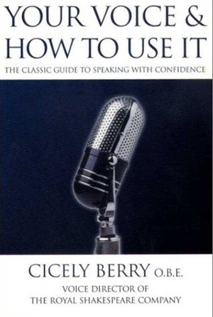 Your Voice and How to Use it by Cicely Berry