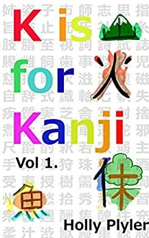 K is for kanji: Vol 1. by Holly Plyler