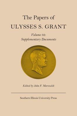 The Papers of Ulysses S. Grant, Volume 32: Supplementary Documents by 