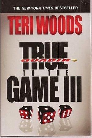 True To The Game III by Teri Woods, Teri Woods