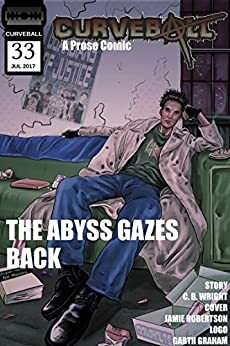 Curveball Issue 33: The Abyss Gazes Back by C.B. Wright