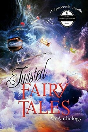 Twisted Fairy Tales by Jill Cooper, K. Laslie, Magan Vernon, Elizabeth Sharp, Jennifer Laslie, Heather Marie Adkins, Erin Danzer, Victoria Escobar, Bethany Lopez, Susan Burdorf