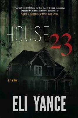 House 23: A Thriller by Eli Yance
