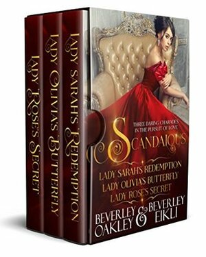 Scandalous: Three Daring Charades in the Pursuit of Love by Beverley Eikli, Beverley Oakley