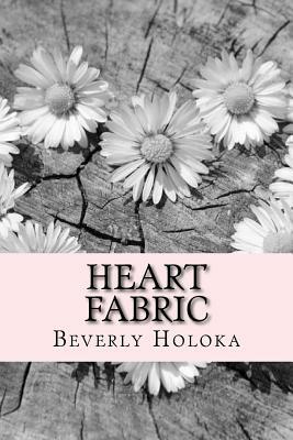 Heart Fabric by Beverly Holoka