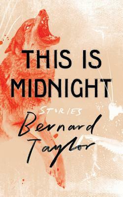 This Is Midnight: Stories by Bernard Taylor