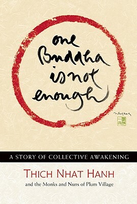 One Buddha Is Not Enough: A Story of Collective Awakening by Thích Nhất Hạnh