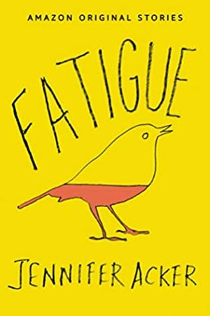Fatigue by Jennifer Acker