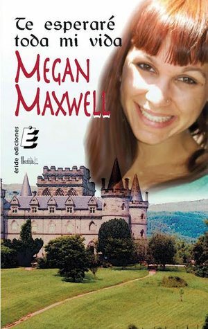 Te esperaré toda mi vida by Megan Maxwell