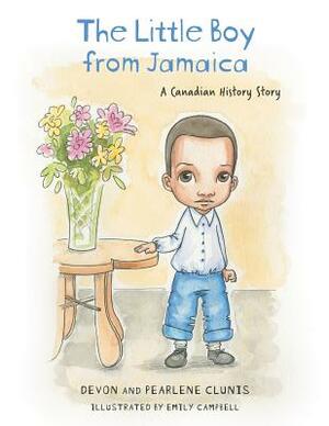 The Little Boy From Jamaica: A Canadian History Story by Devon Clunis, Pearlene Clunis