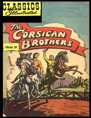The Corsican Brothers: Classics Illustrated 20 by Alexandre Dumas