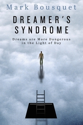 Dreamer's Syndrome by Mark Bousquet