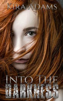 Into the Darkness by Kira Adams