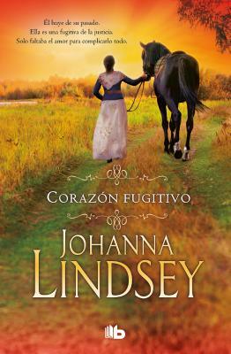 Corazón Fugitivo / Wildfire in His Arms by Johanna Lindsey