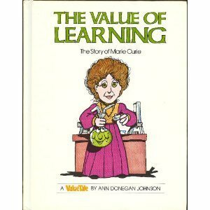 The Value of Learning: The Story of Marie Curie by Ann Donegan Johnson, Steve Pileggi