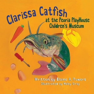 Clarissa Catfish at the Peoria Playhouse Children's Museum by Elaine a. Powers