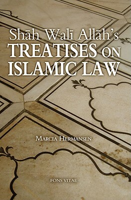 Shah Wali Allah's Treatises on Islamic Law by 