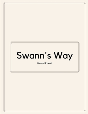 Swann's Way by Marcel Proust by Marcel Proust