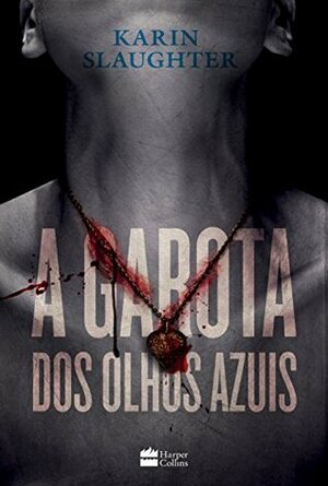 A Garota dos Olhos Azuis (Flores Partidas, #0.5) by Karin Slaughter, Carolina Caires Coelho