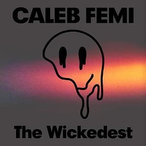 The Wickedest by Caleb Femi