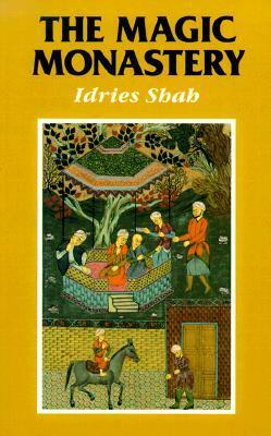 The Magic Monastery: Analogical and Action Philosophy of the Middle East and Central Asia by Idries Shah