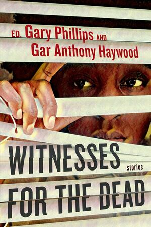 Witnesses for the Dead by Gary Phillips, Gar Anthony Haywood