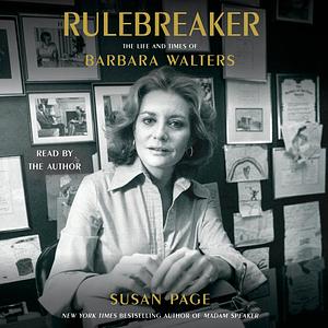 The Rulebreaker: The Life and Times of Barbara Walters by Susan Page