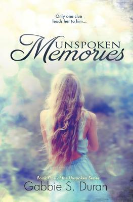 Unspoken Memories by Gabbie S. Duran