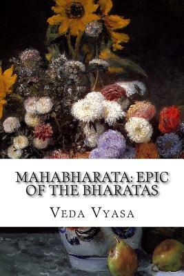 Mahabharata: Epic of the Bharatas by Veda Vyasa