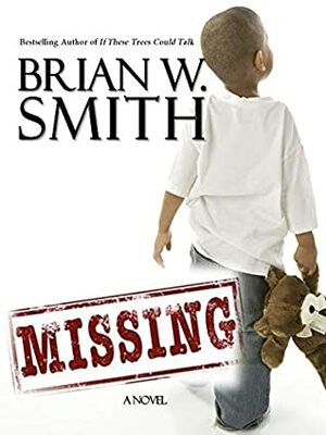 MISSING by Brian W. Smith