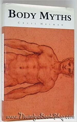 Body Myths by Cecil G. Helman