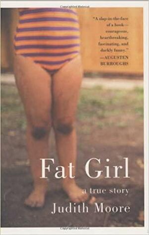 Fat Girl: A True Story by Judith Moore
