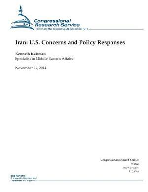 Iran: U.S. Concerns and Policy Responses by Congressional Research Service