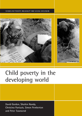 Child Poverty in the Developing World by Shailen Nandy, Christina Pantazis, David Gordon