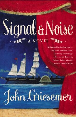 Signal & Noise: A Novel by John Griesemer