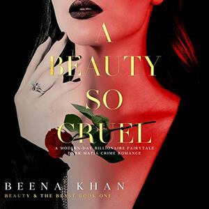 A Beauty So Cruel by Beena Khan