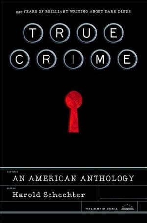 True Crime: An American Anthology by Harold Schechter