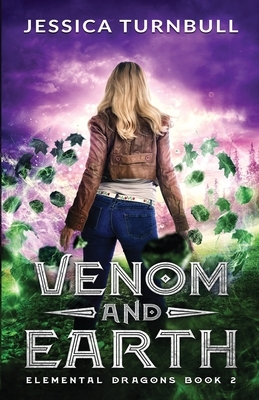 Elemental Dragons Book 2: Venom and Earth by Jessica Turnbull