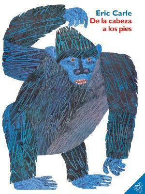 From Head to Toe (Spanish edition): De la cabeza a los pies by Eric Carle