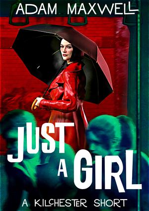 Just A Girl by Adam Maxwell