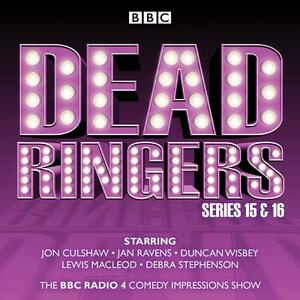 Dead Ringers: Series 15: The BBC Radio 4 Impressions Show by Tom Jamieson, Nev Fountain